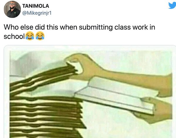 relatable things we all do  - material - Tanimola Who else did this when submitting class work in school