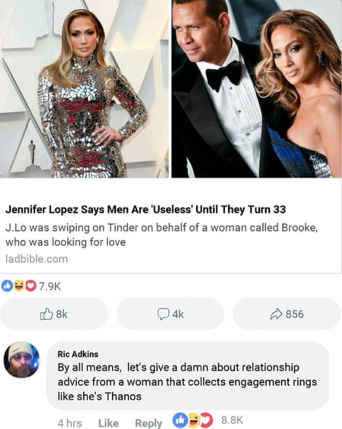 celebs getting rekt - shoulder - Jennifer Lopez Says Men Are 'Useless' Until They Turn 33 J.Lo was swiping on Tinder on behalf of a woman called Brooke, who was looking for love ladbible.com 8k 4k 856 Ric Adkins By all means, let's give a damn about relat