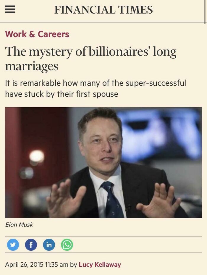 things that aged poorly - conversation - E Financial Times Work & Careers The mystery of billionaires' long marriages It is remarkable how many of the supersuccessful have stuck by their first spouse Elon Musk f in by Lucy Kellaway