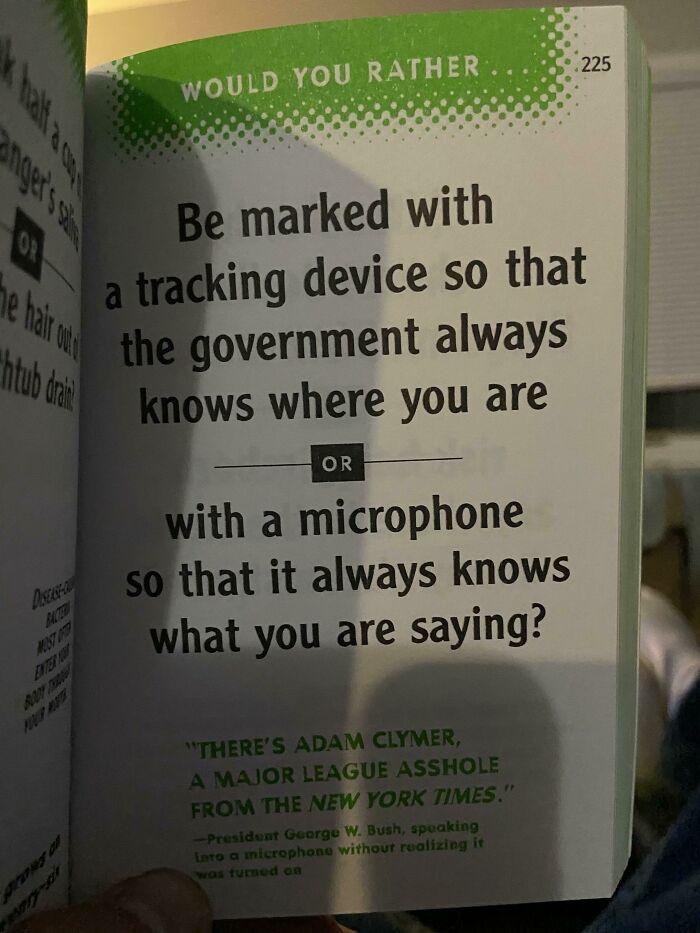 things that aged poorly - 225 Would You Rather Be marked with a tracking device so that the government always knows where you are htub or Or with a microphone so that it always knows what you are saying? Descencia "There'S Adam Clymer, A Major League Assh