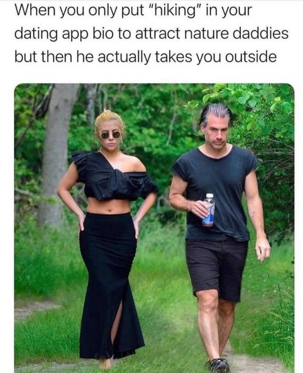 lady gaga hiking in heels - When you only put hiking in your dating app bio to attract nature daddies but then he actually takes you outside