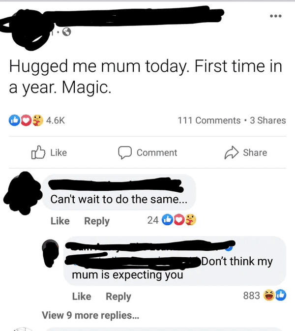 angle - Hugged me mum today. First time in a year. Magic. Do 111 3 Comment Can't wait to do the same... 24 Dos Don't think my mum is expecting you 883 View 9 more replies...
