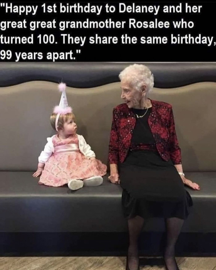 "Happy 1st birthday to Delaney and her great great grandmother Rosalee who turned 100. They the same birthday, 99 years apart."