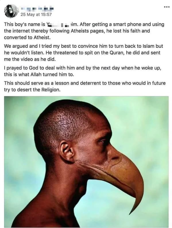 people caught lying - human with bird beak - 25 May at This boy's name is . im. After getting a smart phone and using the internet thereby ing Atheists pages, he lost his faith and converted to Atheist. We argued and I tried my best to convince him to tur