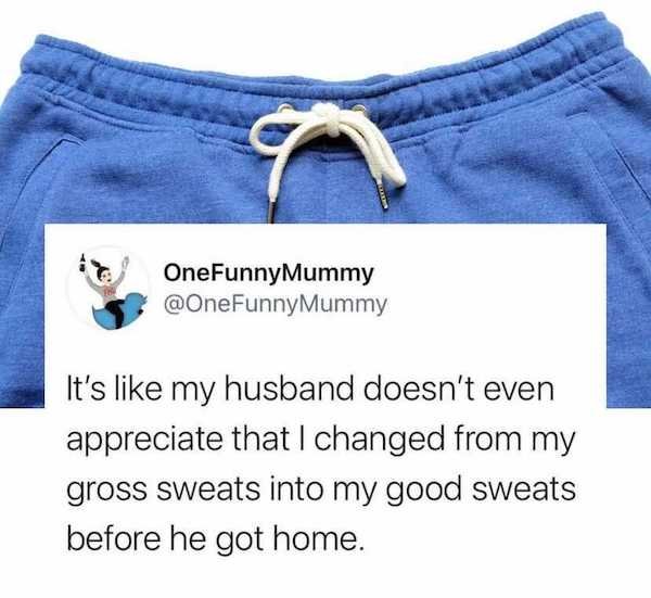 cobalt blue - OneFunnyMummy It's my husband doesn't even appreciate that I changed from my gross sweats into my good sweats before he got home.