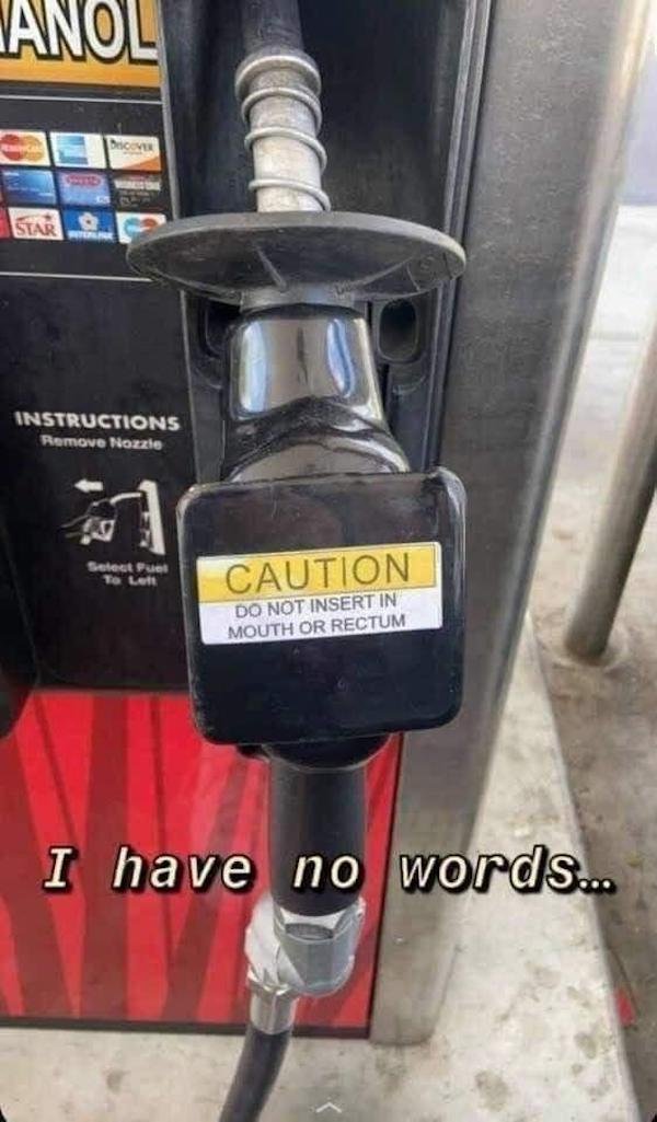 fuel - Anol Dec Star Instructions Remove Nozzle Select Fuel Ta Lett Caution Do Not Insert In Mouth Or Rectum I have no words...