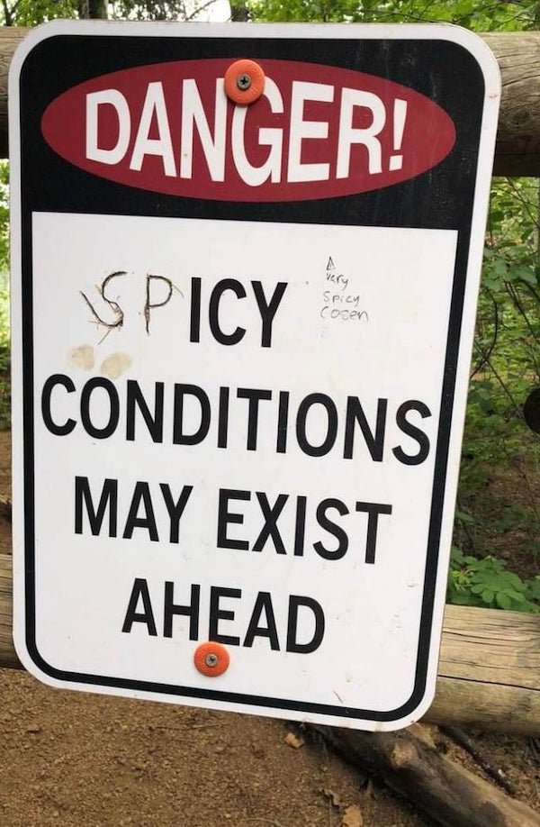 street sign - Danger! A very Spicy Cosen Spicy Conditions May Exist Ahead