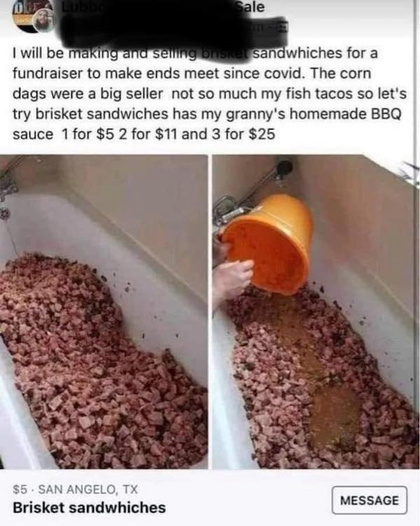 Sale I will be making and selling briske sandwhiches for a fundraiser to make ends meet since covid. The corn dags were a big seller not so much my fish tacos so let's try brisket sandwiches has my granny's homemade Bbq sauce 1 for $5 2 for $11 and 3 for…