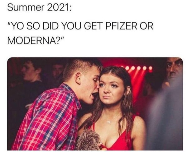 summer memes 2021 - Summer 2021 "Yo So Did You Get Pfizer Or Moderna?"