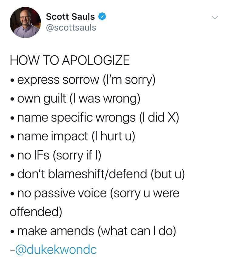apologize reddit - Scott Sauls How To Apologize express sorrow I'm sorry own guilt I was wrong name specific wrongs I did X name impact I hurt u no IFs sorry if I don't blameshiftdefend but u no passive voice sorry u were offended make amends what can I d