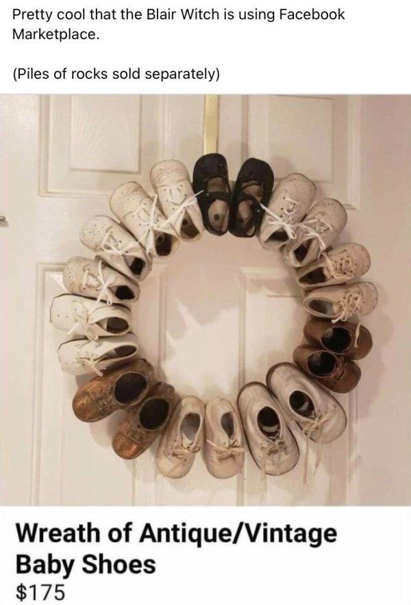 wreath - Pretty cool that the Blair Witch is using Facebook Marketplace. Piles of rocks sold separately Wreath of AntiqueVintage Baby Shoes $175