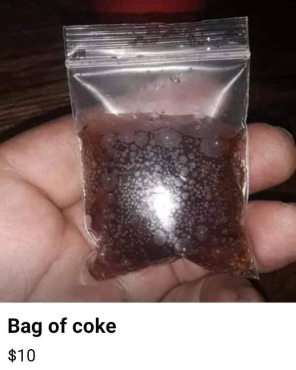 bag of coke - Bag of coke $10