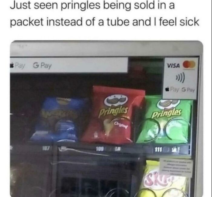 funny and dumb points people made online - pringles in a bag meme - Just seen pringles being sold in a packet instead of a tube and I feel sick Pay G Pay Visa Pay G Pay pringles Pringles Ort 109 Ski