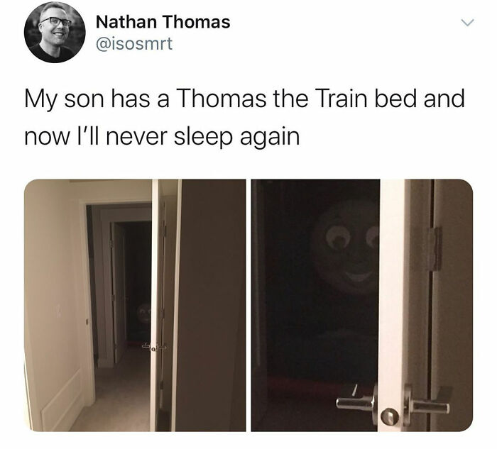 funny and dumb points people made online - thomas the train bed meme - Nathan Thomas My son has a Thomas the Train bed and now I'll never sleep again