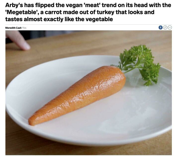 funny and dumb points people made online - arby's meat carrot - Arby's has flipped the vegan 'meat' trend on its head with the 'Megetable', a carrot made out of turkey that looks and tastes almost exactly the vegetable Meredith Cash 11m