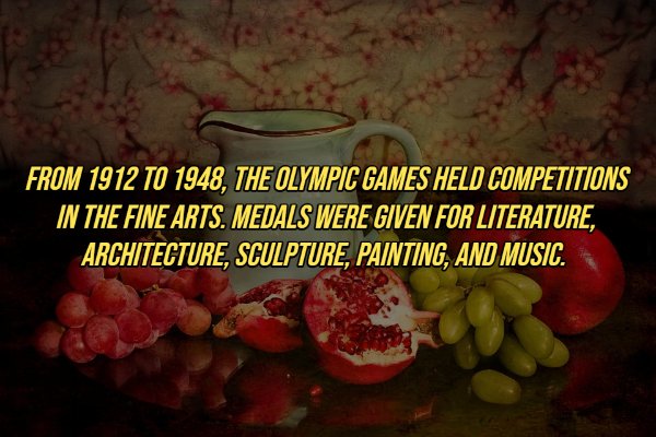 From 1912 To 1948, The Olympic Games Held Competitions In The Fine Arts. Medals Were Given For Literature, Architecture, Sculpture, Painting, And Music.