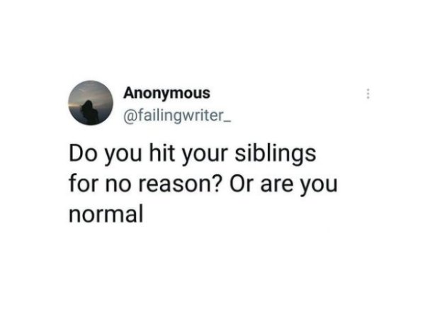 diagram - Anonymous Do you hit your siblings for no reason? Or are you normal