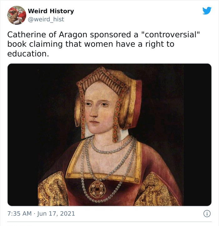 religion - Weird History Catherine of Aragon sponsored a "controversial" book claiming that women have a right to education.
