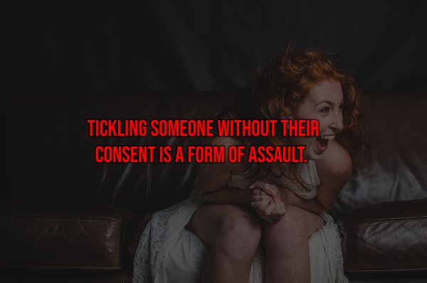 el ser creativo - Tickling Someone Without Their Consent Is A Form Of Assault.