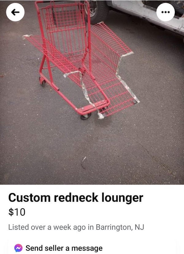 floor - Custom redneck lounger $10 Listed over a week ago in Barrington, Nj Send seller a message