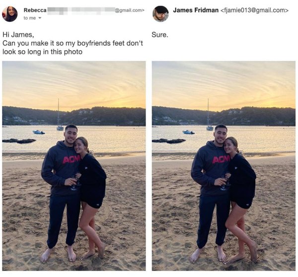 james fridman photoshop gallery - Rebecca to me .com> James Fridman  Sure. Hi James, Can you make it so my boyfriends feet don't look so long in this photo Aom Aom