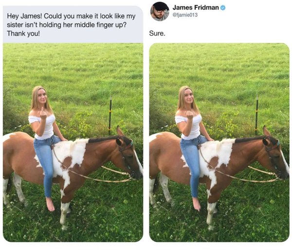 James Fridman - James Fridman Hey James! Could you make it look my sister isn't holding her middle finger up? Thank you! Sure.