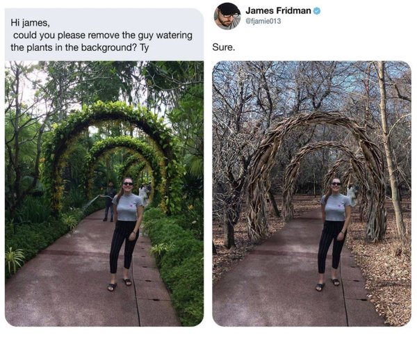 could you please remove the guy watering - James Fridman Hi james could you please remove the guy watering the plants in the background? Ty Sure.