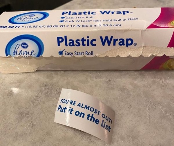 My plastic wrap just told me to add it to my grocery list!