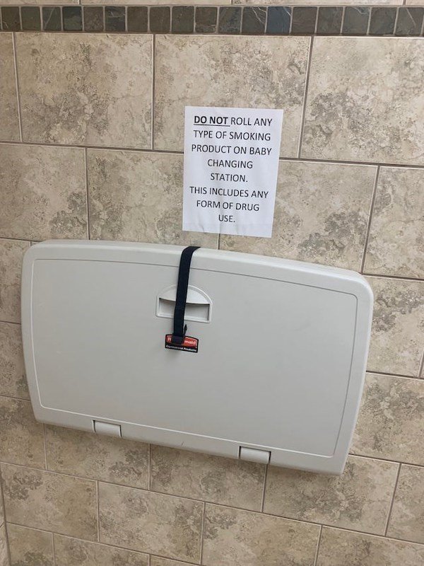 floor - Do Not Roll Any Type Of Smoking Product On Baby Changing Station. This Includes Any Form Of Drug Use.