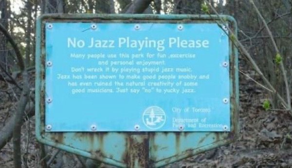 Jazz - No Jazz Playing Please Many people use this part for fun excercise and personal enjoyment. Don't wreck it by playing stupid jazz mule. Jazz hos been shown to make good people anothy and has ever ruined the natural creativity of some good musiciona 