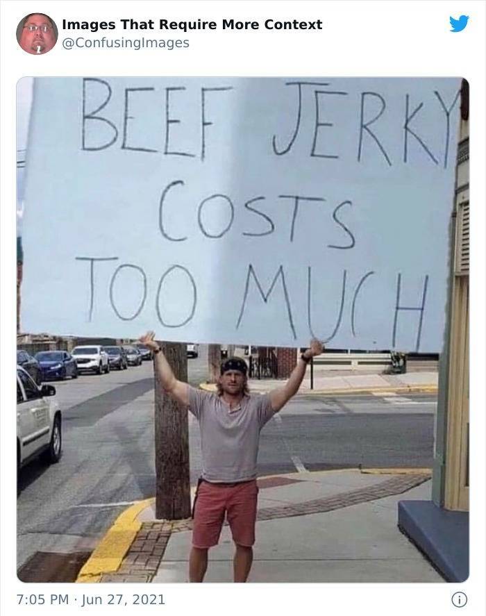 beef jerky costs too much - in Images That Require More Context Beef Jerky Costs Too Much 0