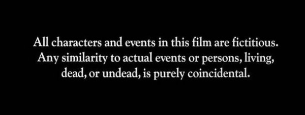 behind the scenes movie facts - All characters and events in this film are fictitious. Any similarity to actual events or persons, living, dead, or undead, is purely coincidental.