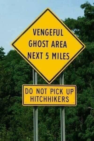 hilarious road signs - Vengeful Ghost Area Next 5 Miles Do Not Pick Up Hitchhikers