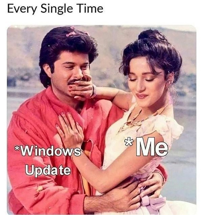 anil kapoor and madhuri dixit meme - Every Single Time Me Windows Update