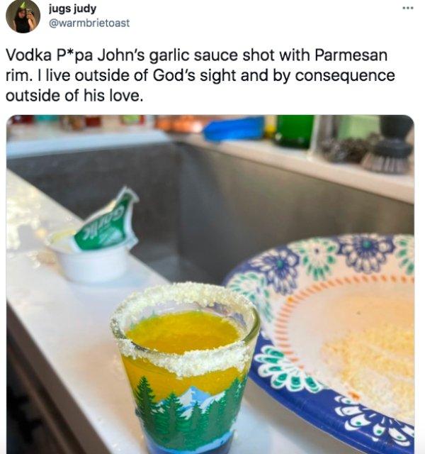 vodka papa johns shot - ... jugs judy Vodka Ppa John's garlic sauce shot with Parmesan rim. I live outside of God's sight and by consequence outside of his love. ng