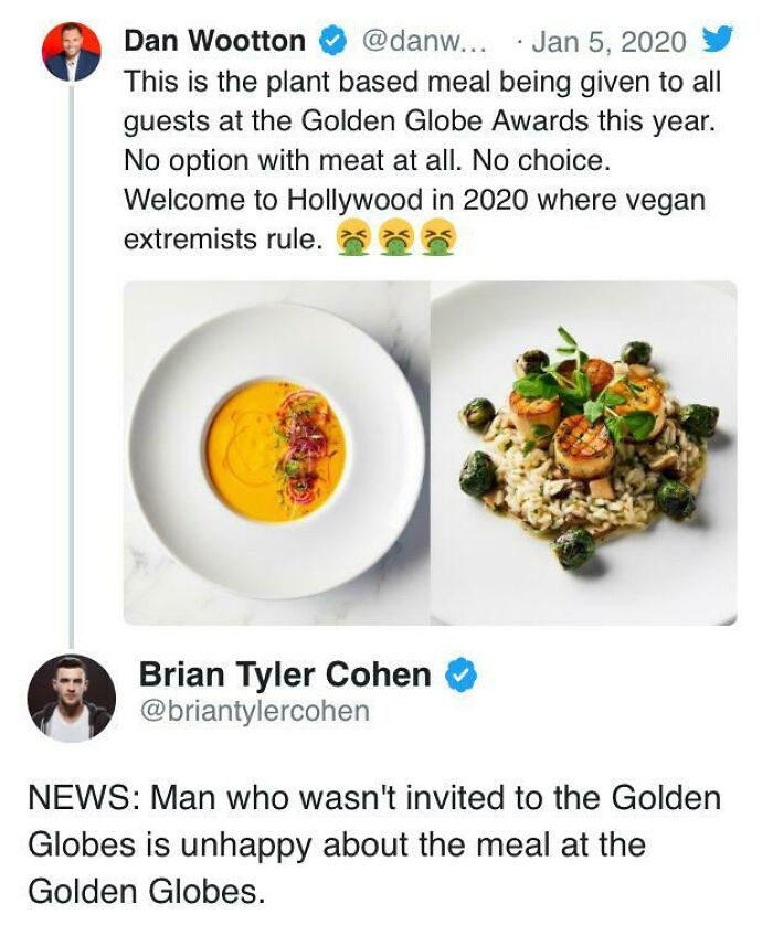 golden globes vegan tweet - Dan Wootton ... This is the plant based meal being given to all guests at the Golden Globe Awards this year. No option with meat at all. No choice. Welcome to Hollywood in 2020 where vegan extremists rule. Brian Tyler Cohen New