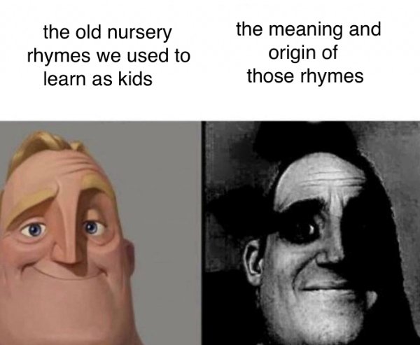 incredibles memes - the old nursery rhymes we used to learn as kids the meaning and origin of those rhymes