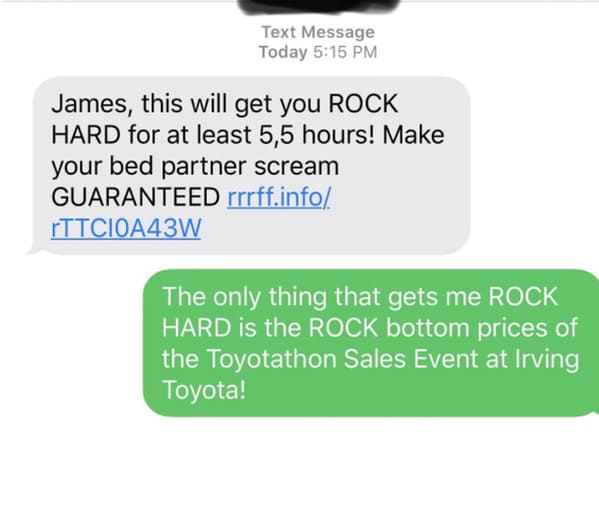 communication - Text Message Today James, this will get you Rock Hard for at least 5,5 hours! Make your bed partner scream Guaranteed rrrff.info ITTCIOA43W The only thing that gets me Rock Hard is the Rock bottom prices of the Toyotathon Sales Event at Ir