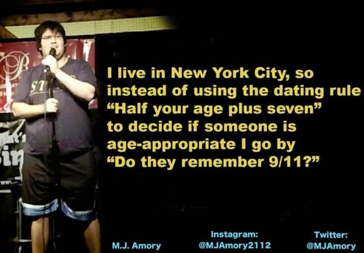 köfteci yusuf - I live in New York City, so instead of using the dating rule "Half your age plus seven to decide if someone is ageappropriate I go by Do they remember 911?" sin M.J. Amory Instagram Twitter