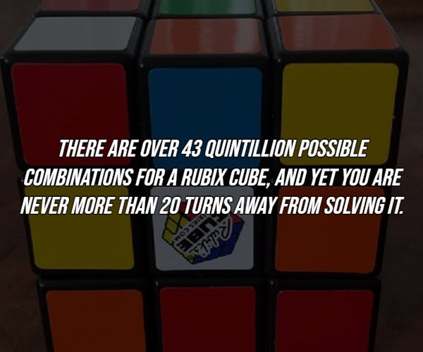 rubik's cube - There Are Over 43 Quintillion Possible Combinations For A Rubix Cube, And Yet You Are Never More Than 20 Turns Away From Solving It. Woss Een Sety