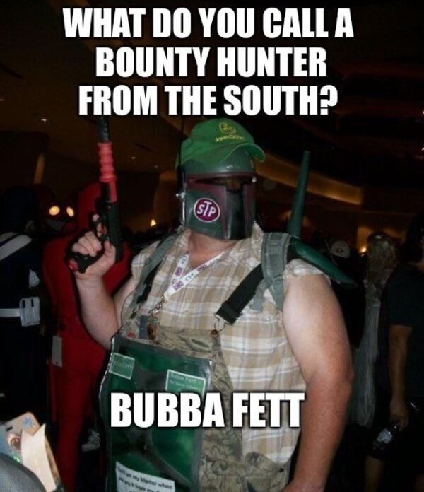 photo caption - What Do You Call A Bounty Hunter From The South? Stp Bubba Fett