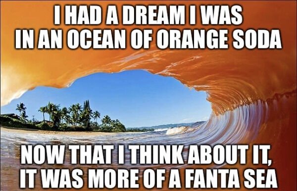 heat - I Had A Dream I Was In An Ocean Of Orange Soda Now That I Think About It, It Was More Of A Fanta Sea