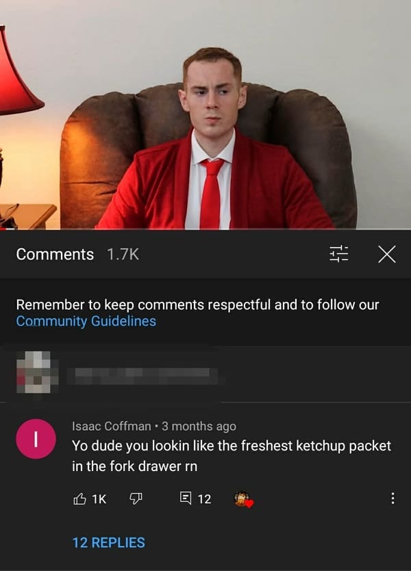 savage comments and brutal comebacks - photo caption - I X Remember to keep respectful and to our Community Guidelines I Isaac Coffman. 3 months ago Yo dude you lookin the freshest ketchup packet in the fork drawer rn Lik E 12 12 Replies
