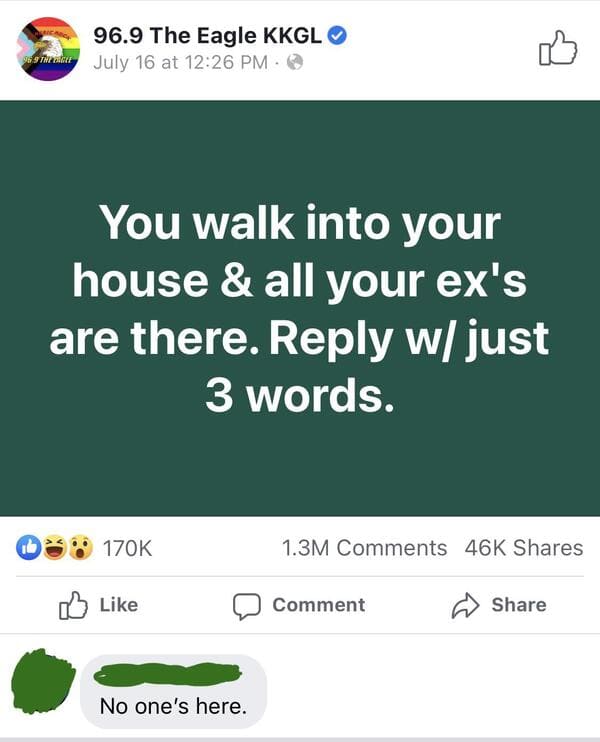 savage comments and brutal comebacks - screenshot - 96.9 The Eagle Kkgl seg til July 16 at You walk into your house & all your ex's are there. w just 3 words. 1.3M 46K Comment No one's here.