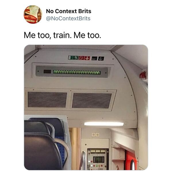 funny tweets - vehicle - No Context Brits Me too, train. Me too. Wc Aaaaaah Aaaaaaaa 09