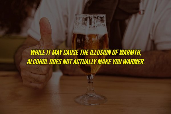 common myths - While It May Cause The Illusion Of Warmth, Alcohol Does Not Actually Make You Warmer.
