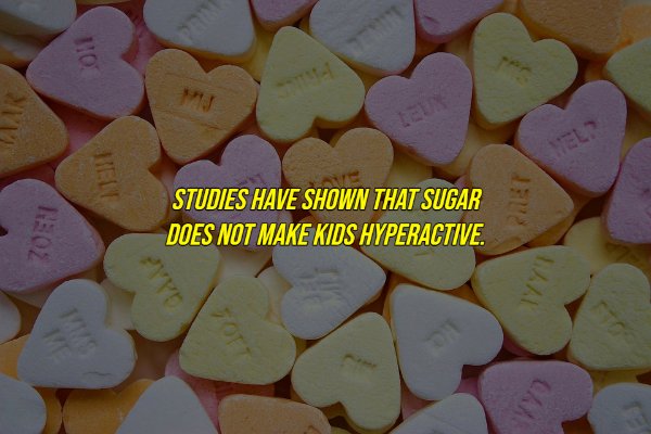 common myths - loves - 110 Mu Well Helt Studies Have Shown That Sugar Does Not Make Kids Hyperactive. Rret Zoen Gdle Al Ca