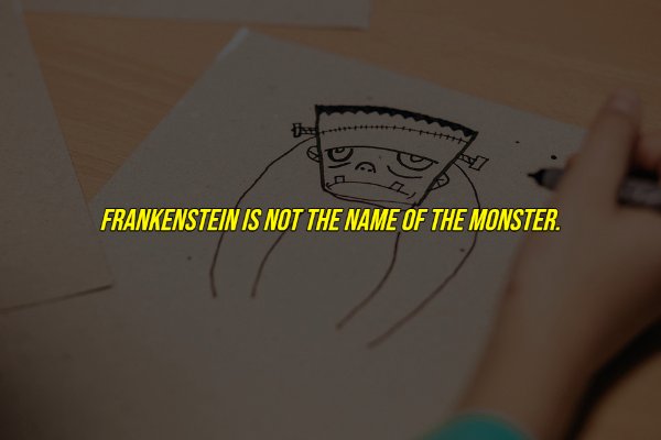 common myths - Frankenstein - I. Frankenstein Is Not The Name Of The Monster.