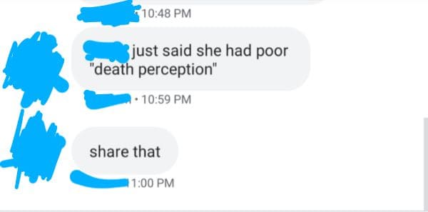 spelling fails - water - just said she had poor "death perception" that
