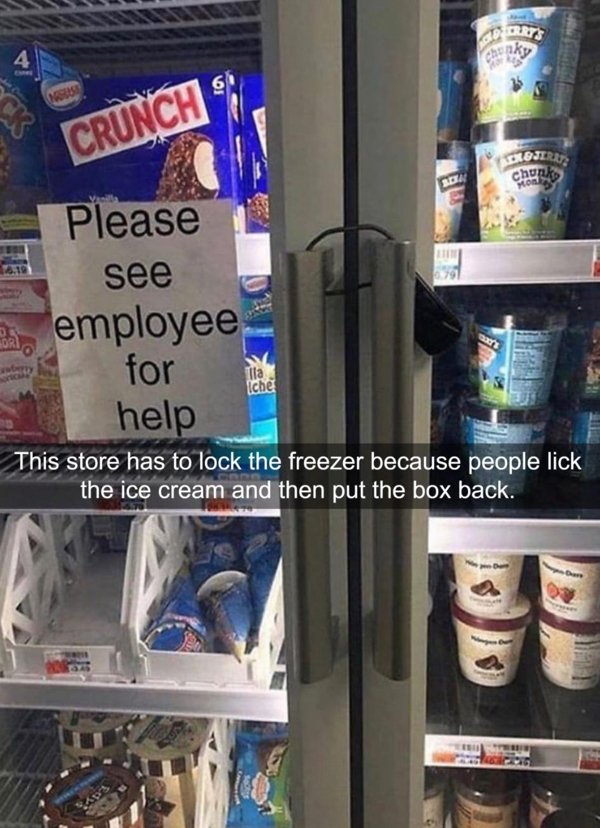 terrible customers - cvs ice cream ben and jerry's - Rts 4 envaky sa Arris Ck Crunch Ro Obserre chunk Please see employee for help This store has to lock the freezer because people lick the ice cream and then put the box back. Illa Iche